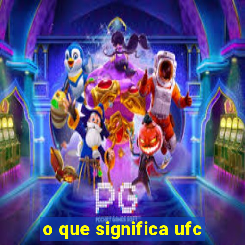 o que significa ufc